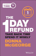 The 1 day refund : take back time, spend it wisely /