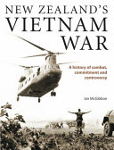 New Zealand's Vietnam War : a history of combat, commitment and controversy /