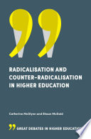 Radicalisation and counter-radicalisation in higher education /