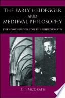 The early Heidegger & medieval philosophy : phenomenology for the godforsaken /