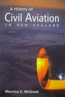 A history of civil aviation in New Zealand /