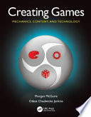 Creating games : mechanics, content, and technology /