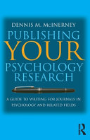 Publishing your psychology research : a guide to writing for journals in psychology and related fields /