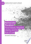 Nomocratic pluralism : plural values, negative liberty, and the rule of law /