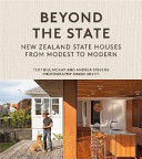 Beyond the state : New Zealand state houses from modest to modern .