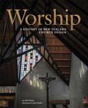 Worship : a history of New Zealand church design /