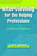 Interviewing for the helping professions : a relational approach /