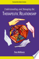 Understanding and managing the therapeutic relationship /