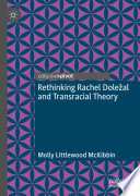 Rethinking Rachel Doležal : and transracial theory /