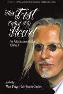 This fist called my heart : the Peter McLaren reader, volume I /