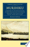 Murihiku : a history of the South Island of New Zealand and the islands adjacent and lying to the south, from 1642 to 1835 /