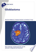 Glioblastoma : new molecular concepts pave the way for advances in diagnosis and treatment /