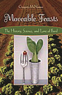 Movable feasts : the history, science, and lore of food /