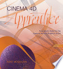 Cinema 4d apprentice : real world skills for the aspiring motion graphics artist /