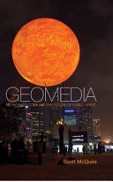 Geomedia : networked cities and the politics of urban space /