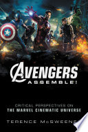 Avengers assemble! : critical perspectives on the Marvel Cinematic Universe /