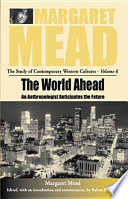 The world ahead : an anthropologist anticipates the future /
