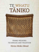Te whatu tāniko : tāniko weaving: technique and tradition /