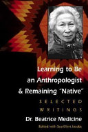 Learning to be an anthropologist and remaining "Native" : selected writings /