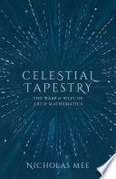 Celestial tapestry : the warp and weft of art and mathematics /