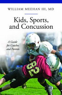 Kids, sports, and concussion : a guide for coaches and parents /
