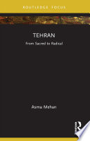 Tehran : from sacred to radical /