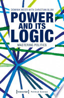 Power and its logic : politics and how to master it /