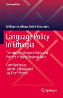 Language policy in Ethiopia : the interplay between policy and practice in Tigray Regional State /