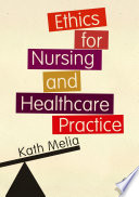 Ethics for nursing and healthcare practice /