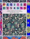 Textile designs : 200 years of patterns for printed fabrics arranged by motif, colour, period and design /