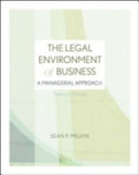 The legal environment of business : a managerial approach : theory to practice /
