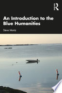 An introduction to the blue humanities /