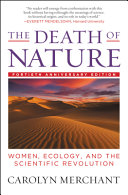 The death of nature : women, ecology, and the scientific revolution /