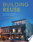Building reuse : sustainability, preservation, and the value of design /