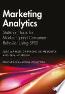 Marketing analytics : statistical tools for marketing and consumer behaviour using SPSS /