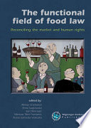 The functional field of food law : reconciling the market and human rights /