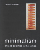 Minimalism : art and polemics in the sixties /