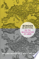 Border as method, or, the multiplication of labor /
