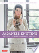 Japanese knitting : patterns for sweaters, scarves and more /