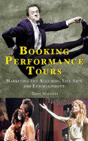Booking performance tours : marketing and acquiring live arts and entertainment /