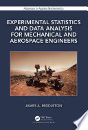 Experimental statistics and data analysis for mechanical and aerospace engineers /
