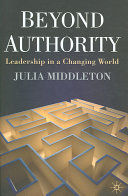 Beyond authority : leadership in a changing world /