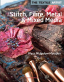 Stitch, fibre, metal & mixed media /