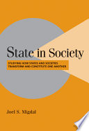 State in society : studying how states and societies transform and constitute one another /