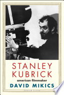 Stanley Kubrick : American filmmaker /