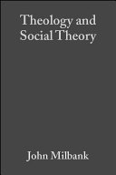 Theology and social theory : beyond secular reason /