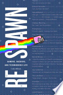 Respawn : gamers, hackers, and technogenic life /
