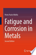 Fatigue and corrosion in metals /