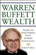 Warren Buffett wealth : principles and practical methods used by the world's greatest investor /