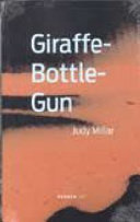Giraffe-bottle-gun : Judy Millar /